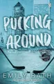 Pucking Around The TikTok sensation - a why choose hockey romance