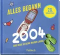 Alles begann 2004: Eine Reise in deine wilden Jahre | Jahrgang 2004: Originelles Geschenk zum 20. Geburtstag – wecke Erinnerungen! (Retro Jahrgangsbücher)