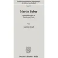 Martin Buber. Dialogphilosophie in Theorie und Praxis.