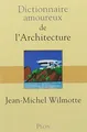 DICT AMOUREUX DE LARCHITECTUR von JEAN-MICHEL WILMOTTE | Buch | Zustand gut