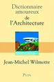 Dictionnaire Amoureux de l'Architec..., Wilmotte, Jean-