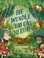 Die Wunder um uns herum Ein wundervolles Bilderbuch voller Inspiration für Ki...