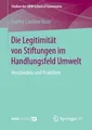 Die Legitimität von Stiftungen im Handlungsfeld Umwelt Sophia Caroline Baur