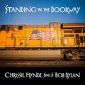 Chrissie Hynde - Standing In The Doorway: Chrissie Hynde Sings Bob Dylan [New CD