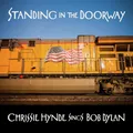 CHRISSIE HYNDE - STANDING IN THE DOORWAY: SINGS DYLAN DIGIPAK  CD NEU