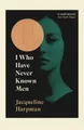 I Who Have Never Known Men by Jacqueline Harpman [Paperback]