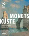 Monets Küste - Die Entdeckung von Étretat Alexander Eiling
