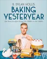 B. Dylan Hollis Baking Yesteryear (Gebundene Ausgabe) (US IMPORT)