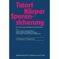 Tatort Körper - Spurensicherung von Luciano Alberti/ Jutta Baur-Morlok/ Ekkehard Gattig/ Norbert Hartkamp/ Sebastian Hartmann / Springer Berlin Heidel