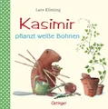 Kasimir pflanzt weiße Bohnen: Bilderbuch-Klassiker, der Kindern ab 4 Jahren erklärt, wie Pflanzenzucht funktioniert