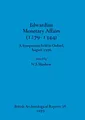 Edwardian Monetary Affairs (1279-1344) A Symposium held in Oxford August 1976