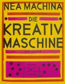 NEA MACHINA: Die Kreativmaschine. Next Edition