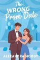 Alexandra Moody The Wrong Prom Date (Taschenbuch) Wrong Match (US IMPORT)