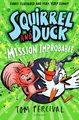 Tom Percival Squirrel and Duck: Mission Improbable