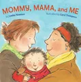 Lesléa Newman ~ Mommy, Mama, and Me 9781582462639