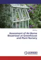 Assessment of Air-Borne Bioaerosol at Greenhouse and Plant Nursery Nidhi Roy