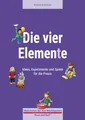 Die vier Elemente: Ideen, Experimente und Spiele für die Praxis (Materialien für den Kindergarten)