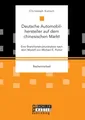 Deutsche Automobilhersteller auf dem chinesischen Ma[...] | Buch | 9783959930024