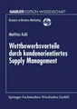 Wettbewerbsvorteile durch kundenorientiertes Supply Management Matthias Kuhl