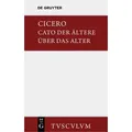 M. Tulli Ciceronis Cato maior de senectute / Cato der Ältere über das Alter