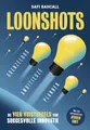 Loonshots: grenzeloos ambitieuze plannen : de vier vuistregels voor structurele innovatie