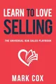 Learn to Love Selling: The Universal B2B ..., Cox, Mark