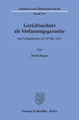 Gerichtsschutz als Verfassungsgarantie. Horst Bauer