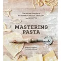 Mastering Pasta The Art and Practice of Handmade Pasta, Gnocchi, and Risotto