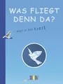 Was fliegt denn da?: Vögel in der Kunst