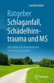 Ratgeber Schlaganfall, Schädelhirntrauma und MS: Das Leben mit Buch Springer