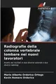 Radiografie della colonna vertebrale lombare nei nuovi lavoratori Mario Alberto