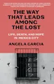 The Way That Leads Among the Lost: Life, Death, and Hope in Mexico City