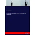 Lehrbuch der französischen Sprache auf Grundlage der Anschauung von Ph Rossmann / hansebooks / Taschenbuch