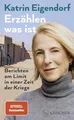 Erzählen, was ist Katrin Eigendorf