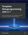 Template Metaprogramming with C++: Learn everything about C++ templates and unlock the power of template metaprogramming