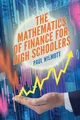 The Mathematics of Finance for High S..., Wilmott, Paul