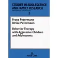 Behavior Therapy with Aggressive Children and Adolescents von Franz Petermann/ Ulrike Petermann / Peter Lang / Taschenbuch