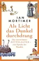 Mortimer, Ian/Als Licht das Dunkel durchdrang ~ Ian Mortimer ~  9783492322485