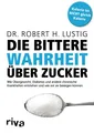 Die bittere Wahrheit über Zucker ~ Robert H. Lustig ~  9783868838633
