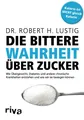 Die Bittere Wahrheit über Zucker von Robert H. Lustig (2016) UNGELESEN