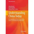 Understanding China Today An Exploration of Politics, Economics, Society, and International Relations