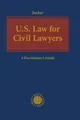 U.S. Law for Civil Lawyers: A Practitioner's Guide (Beck International)