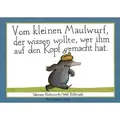 Vom kleinen Maulwurf, der wissen wollte, wer ihm auf den Kopf gemacht hat