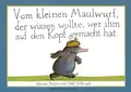 Vom kleinen Maulwurf, der wissen wollte, wer ihm auf den Kopf gemacht hat: Maxi-Pappausgabe des Bilderbuchklassikers