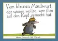 Vom kleinen Maulwurf, der wissen wollte, wer ihm auf den Kopf gemacht hat (