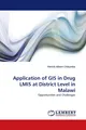 Application of GIS in Drug LMIS at District Level in Malawi Patrick Albert Chiku