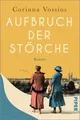 Aufbruch der Störche Roman | Ein historischer Frauenroman im Schatten des Ers...