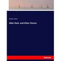 After Dark and Other Stories von Wilkie Collins / hansebooks / Taschenbuch