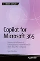 Copilot for Microsoft 365: Harness the Power of Generative AI in the Microsoft Apps You Use Every Day (Inside Copilot)