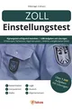 Zoll Einstellungstest: Eignungstest erfolgreich bestehen | 1.000 Aufgaben mit Lösungen | Erfahrungsberichte, Fachwissen, Allgemeinwissen, Logik, Konzentration, Sprache | Mittlerer & gehobener Dienst